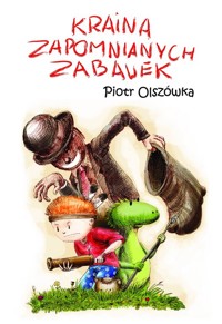 Kraina zapomnianych zabawek - Olszówka Piotr - książka