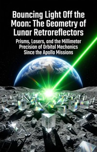 Bouncing Light Off the Moon: The Geometry of Lunar Retroreflectors - Dylan Alvarez - ebook