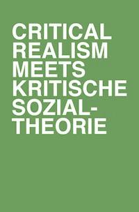 Critical Realism meets kritische Sozialtheorie - - ebook