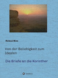 Von der Beliebigkeit zum Idealen  -  Die Korintherbriefe - Roman Nies - ebook