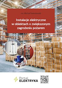 Instalacje elektryczne w obiektach o zwiększonym zagrożeniu pożarem - Świerżewski Michał - ebook + książka
