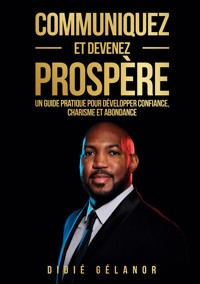 Communiquez et devenez prospère - Didié Gelanor - ebook