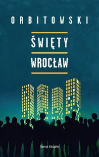 Święty Wrocław - Łukasz Orbitowski - książka