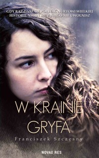 W krainie Gryfa - Franciszek Szczęsny - ebook + książka