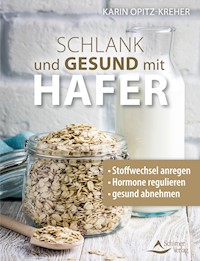 Schlank und gesund mit Hafer - Karin Opitz-Kreher - ebook