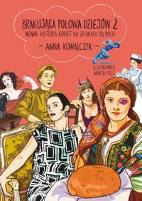 Brakująca połowa dziejów 2. Prywatna historia kobiet na ziemiach polskich - Anna Kowalczyk - książka