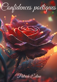 Confidences poétiques - Patrick Edène - ebook