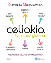 Celiakia. Życie bez glutenu - Dominika Musiałowska - ebook + książka