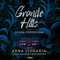 Granite Hills tom II. Księga odrodzenia - Anna Leokadia - ebook + audiobook