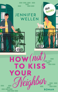How (not) to Kiss your Neighbor - Jennifer Wellen - ebook