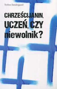 Chrześcijanin uczeń czy niewolnik - Sondergaard Torben - książka