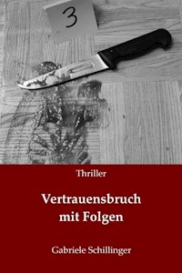 Vertrauensbruch mit Folgen - Gabriele Schillinger - ebook