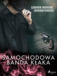 Samochodowa banda Kłaka - Ludwik Marian Kurnatowski - ebook + audiobook