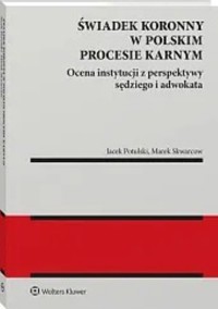 Świadek koronny w polskim procesie karnym - Skwarcow Marek, Potulski Jacek Tomasz - książka
