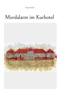 Mordalarm im Kurhotel - Daniela Kickl - ebook