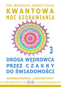 Droga Wędrowca poprzez Czakry do Świadomości. Kwantowa Moc uzdrawiania. Księga 3 - dr Renata Zarzycka - audiobook