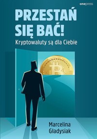 Przestań się bać! Kryptowaluty są dla Ciebie - Gładysiak Marcelina - książka