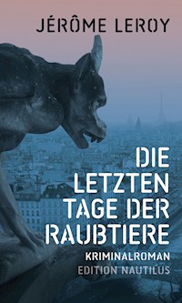 Die letzten Tage der Raubtiere - Jérôme Leroy - ebook