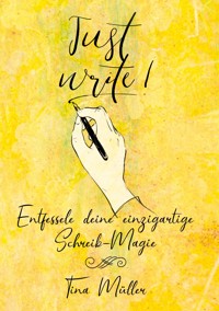 Just write! - Tina Müller - ebook