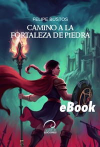 Camino a la Fortaleza de Piedra - Felipe Bustos - ebook