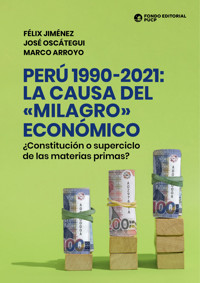 Perú 1990-2021: la causa del «milagro» económico - Félix Jiménez - ebook