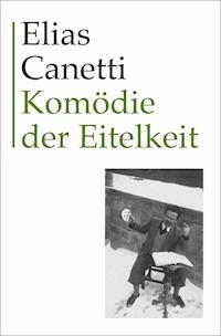 Komödie der Eitelkeit - Elias Canetti - ebook