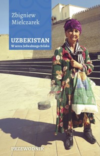 Uzbekistan. W sercu Jedwabnego Szlaku - Zbigniew Mielczarek - książka