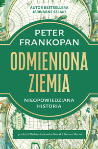 Odmieniona Ziemia. Nieopowiedziana historia - Peter Frankopan - książka