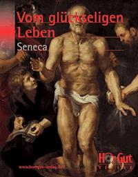 Vom glückseligen Leben - Lucius Annaeus Seneca - ebook