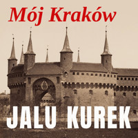 Mój Kraków - Jalu Kurek - audiobook
