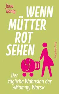 Wenn Mütter rot sehen - Jana König - ebook
