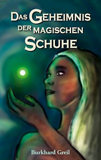 Das Geheimnis der magischen Schuhe - Burkhard Greil - ebook