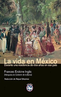 La vida en México - Frances Erskine Inglis - ebook