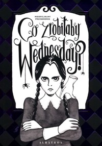 Co zrobiłaby Wednesday? Witaj w erze nikczemności - Thompson Sarah - książka