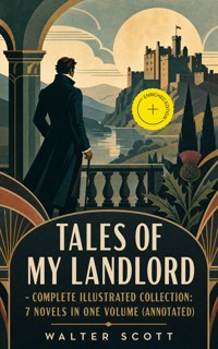 Tales of My Landlord - Complete Illustrated Collection: 7 Novels in One Volume (Annotated) - Walter Scott - ebook