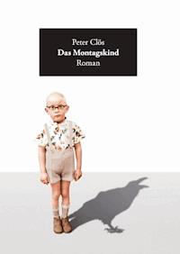Das Montagskind - Peter Clös - ebook
