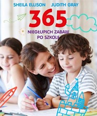 365 niegłupich zabaw po szkole - Ellison Sheila, Gray Judith - książka