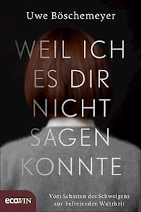 Weil ich es dir nicht sagen konnte - Uwe Böschemeyer - ebook