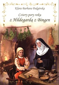 Cztery pory roku z Hildegardą z Bingen - Podgórska Klara Barbara - książka