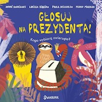 Głosuj na prezydenta! - Rodrigues André, Ribeiro Larissa, Desgualdo Paula, Markun Pedro - książka