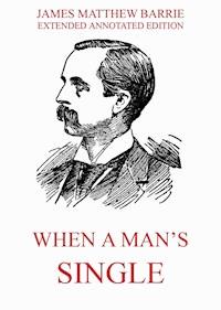 When a Man's Single - A Tale of Literary Life - James Matthew Barrie - ebook