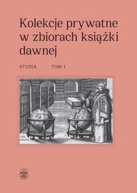 Kolekcje prywatne w zbiorach książki dawnej. Studia. Tom 1-2 - zbiorowa praca - książka