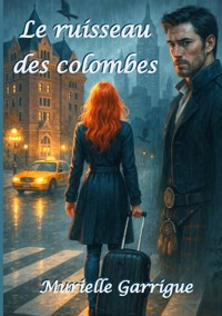 Le ruisseau des colombes - Murielle Garrigue - ebook