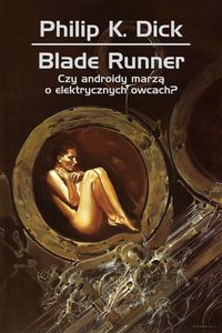 Blade runner Czy androidy marzą o elektrycznych owcach - Philip K. Dick - książka