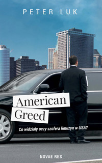 American Greed. Co widziały oczy szofera limuzyn w USA? - Luk Peter - ebook