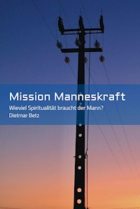 Mission Manneskraft - Dietmar Betz - ebook