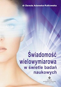 Świadomość wielowymiarowa w świele badań naukowych - Danuta Adamska-Rutkowska - książka
