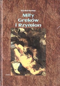 Mity Greków i Rzymian - Alicja Wach-Brzezińska - książka