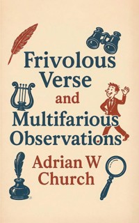 Frivolous Verse and Multifarious Observations - Adrian Church - ebook