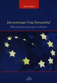 Jak postrzegać Unię Europejską? - Jerzy Kranz - książka